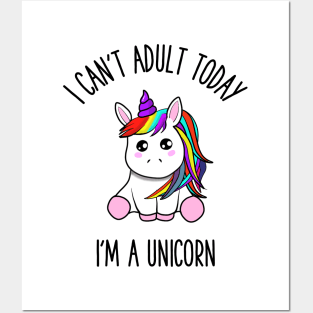 I can't adult today i'm a unicorn Posters and Art